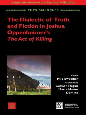 cover image of The Dialectic of Truth and Fiction in Joshua Oppenheimer's the Act of Killing